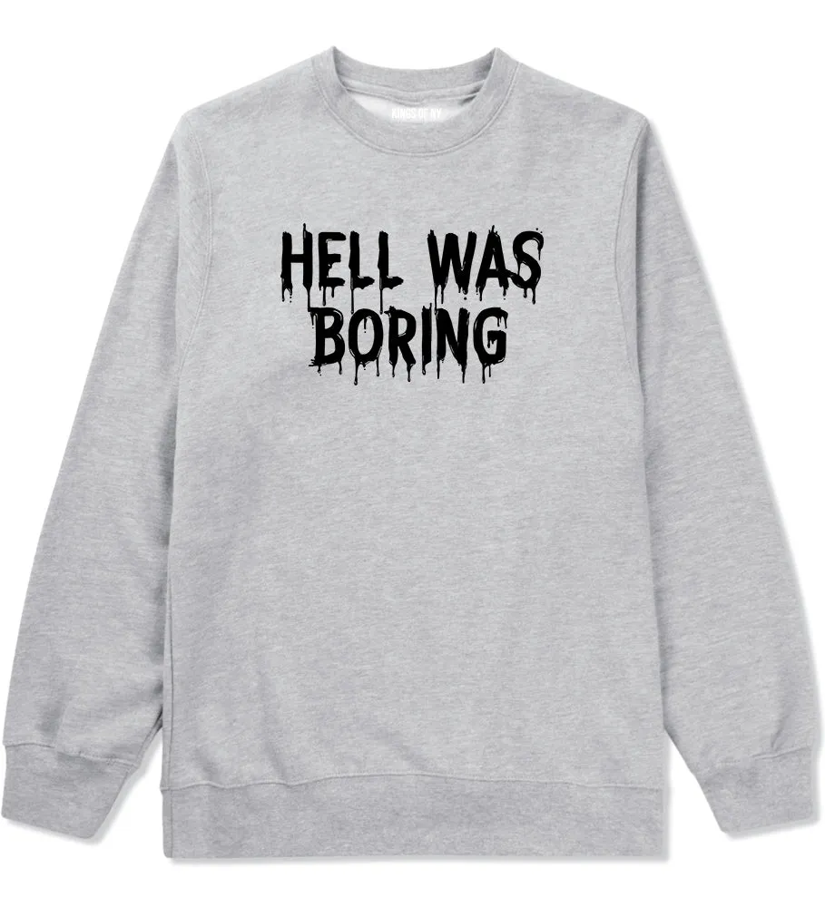 Hell Was Boring Mens Crewneck Sweatshirt