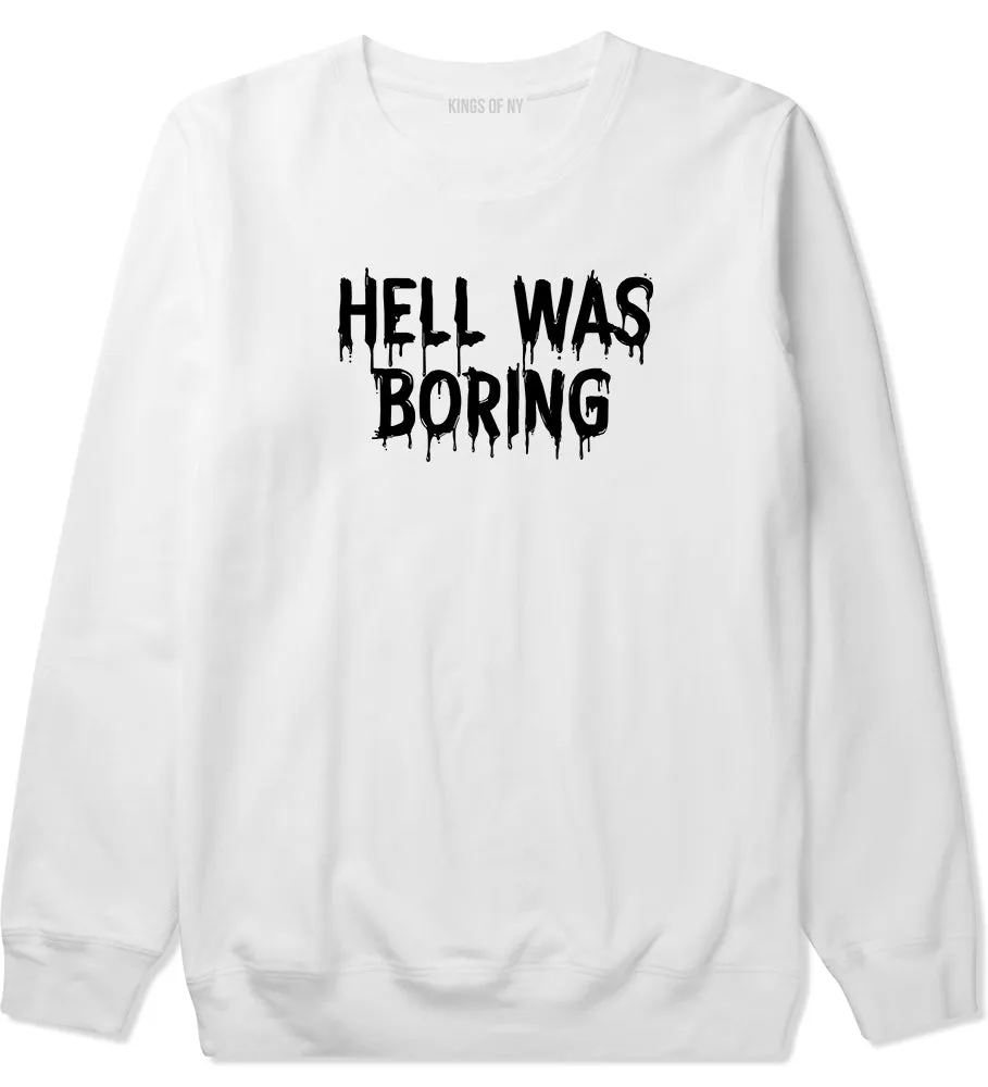 Hell Was Boring Mens Crewneck Sweatshirt